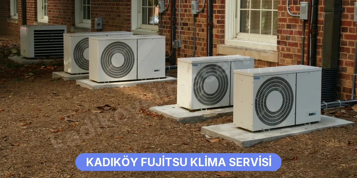 Kadıköy Fujitsu Klima Servisi