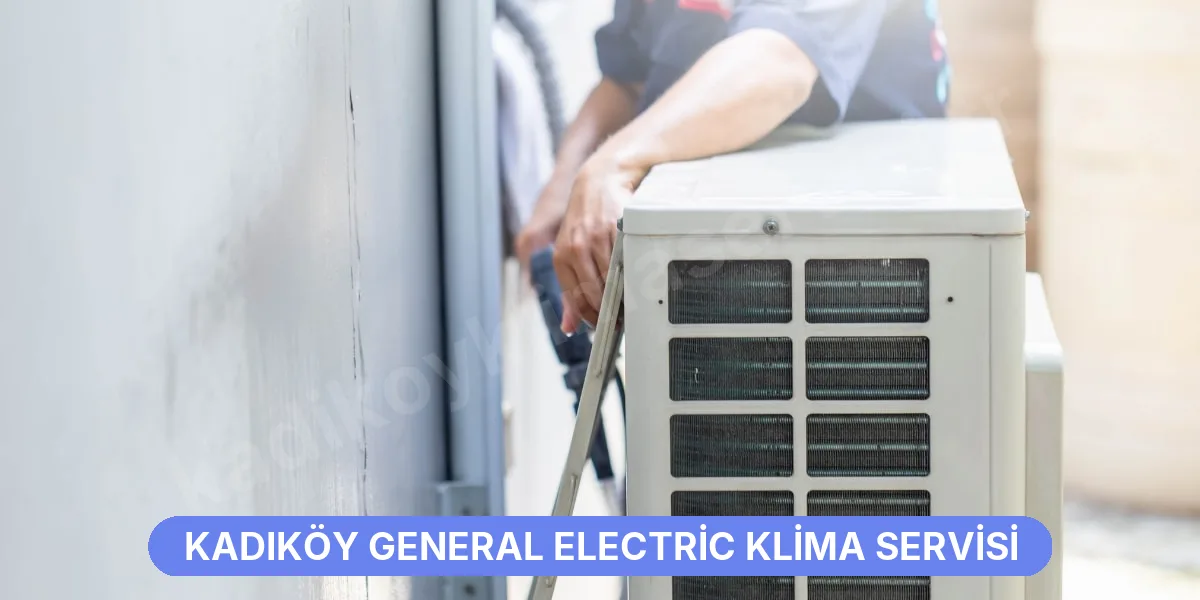 Kadıköy General Electric Klima Servisi