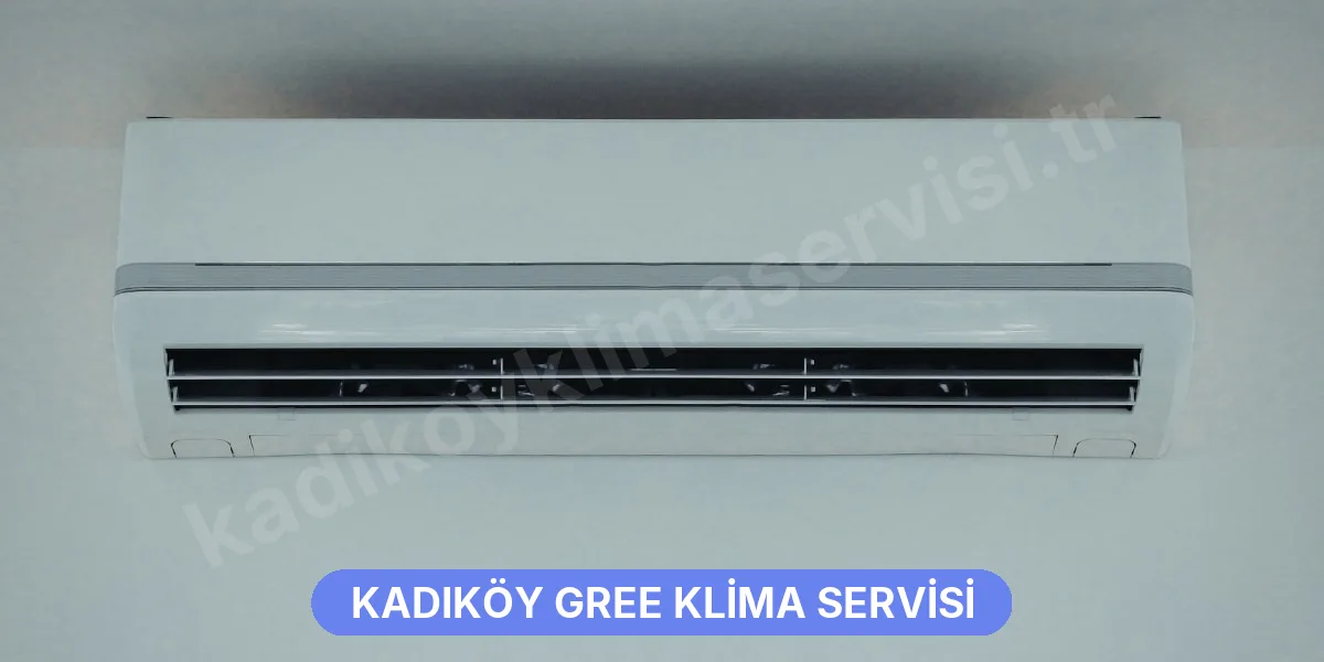 Kadıköy Gree Klima Servisi