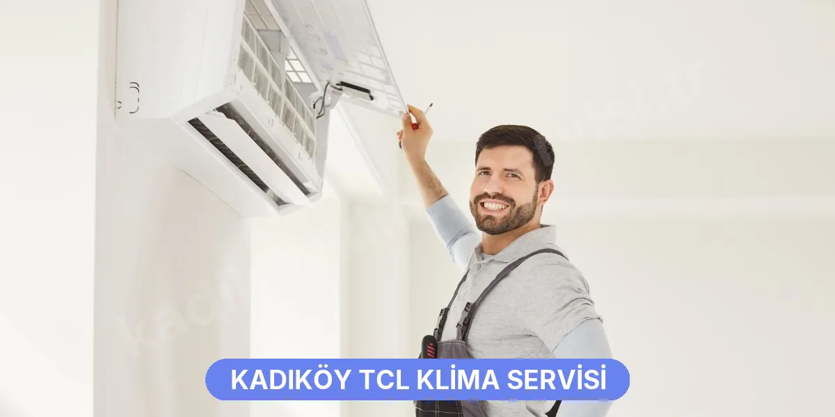 Kadıköy TCL Klima Servisi